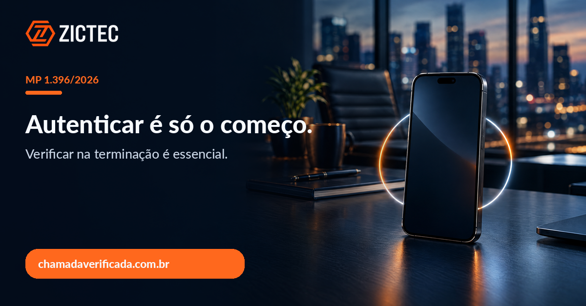Autenticação e verificação de chamadas após a MP 1.396 de 2026